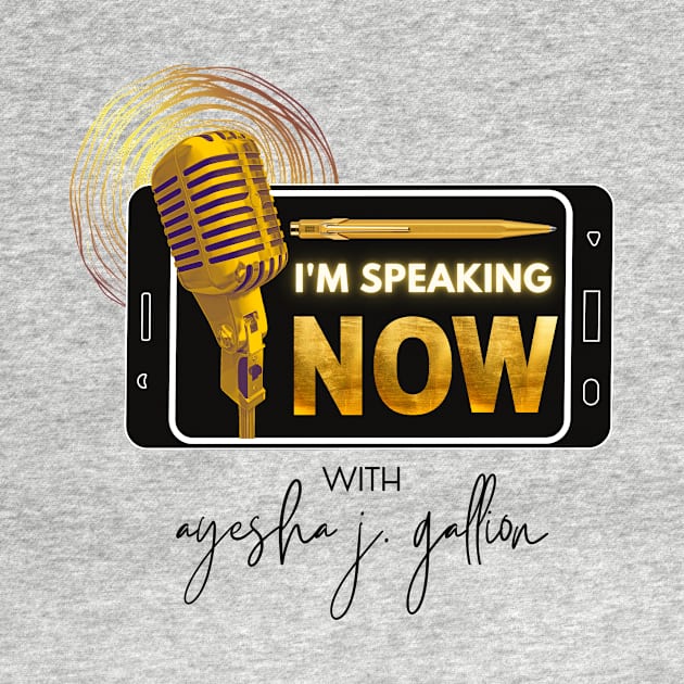 I'm Speaking Now with Ayesha Gallion by I'm Speaking Now